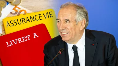 François Bayrou annonce une taxation importante de l’assurance vie et des livrets en 2025