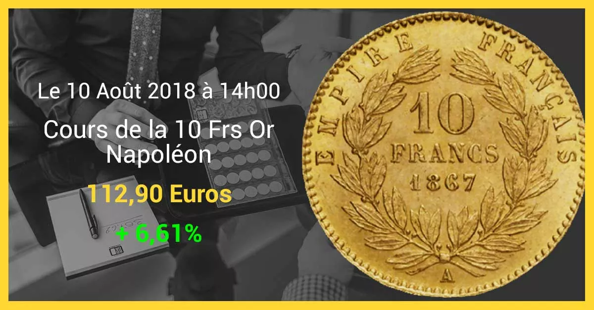 Prix 10 Francs Or 10 Aout 2018 Prix 10 Francs Or à la date du 10 Août 2018